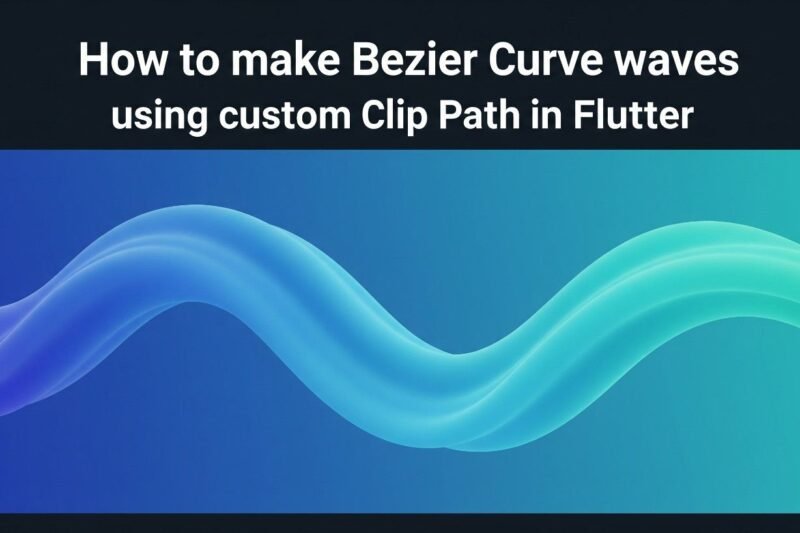 How to make Bezier Curve waves using custom clip Path in Flutter
