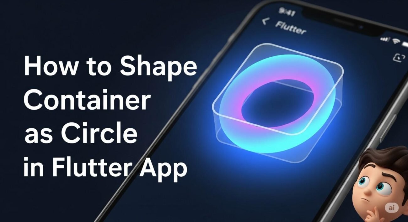 How to shape Container as Circle in Flutter App