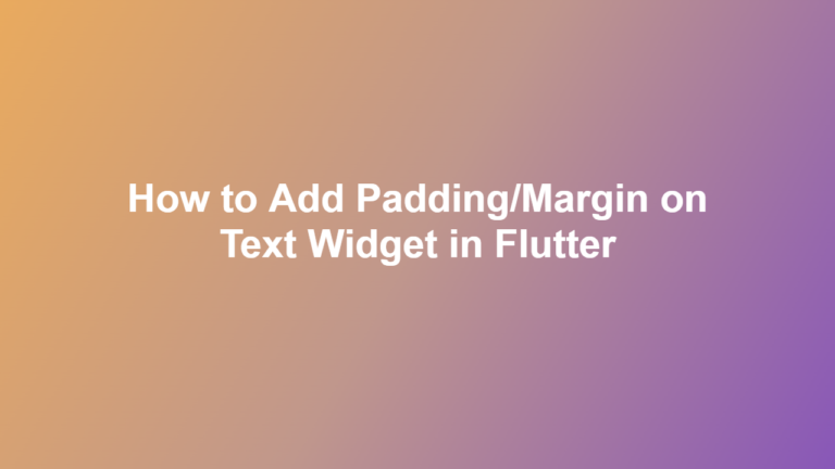 How to Add Padding/Margin on Text Widget in Flutter - Flutter Stuff