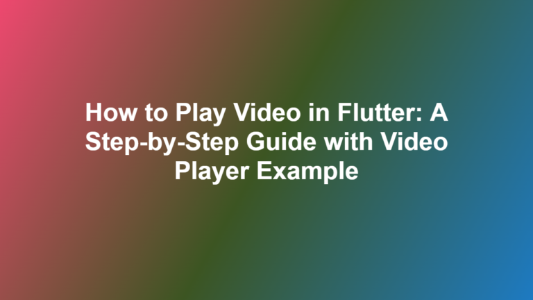 How to Play Video in Flutter: A Step-by-Step Guide with Video Player ...